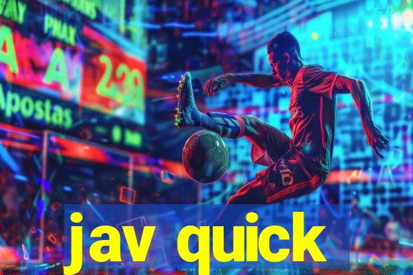 jav quick